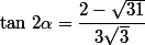 \tan\,2\alpha=\dfrac{2-\sqrt{31}}{3\sqrt{3}}